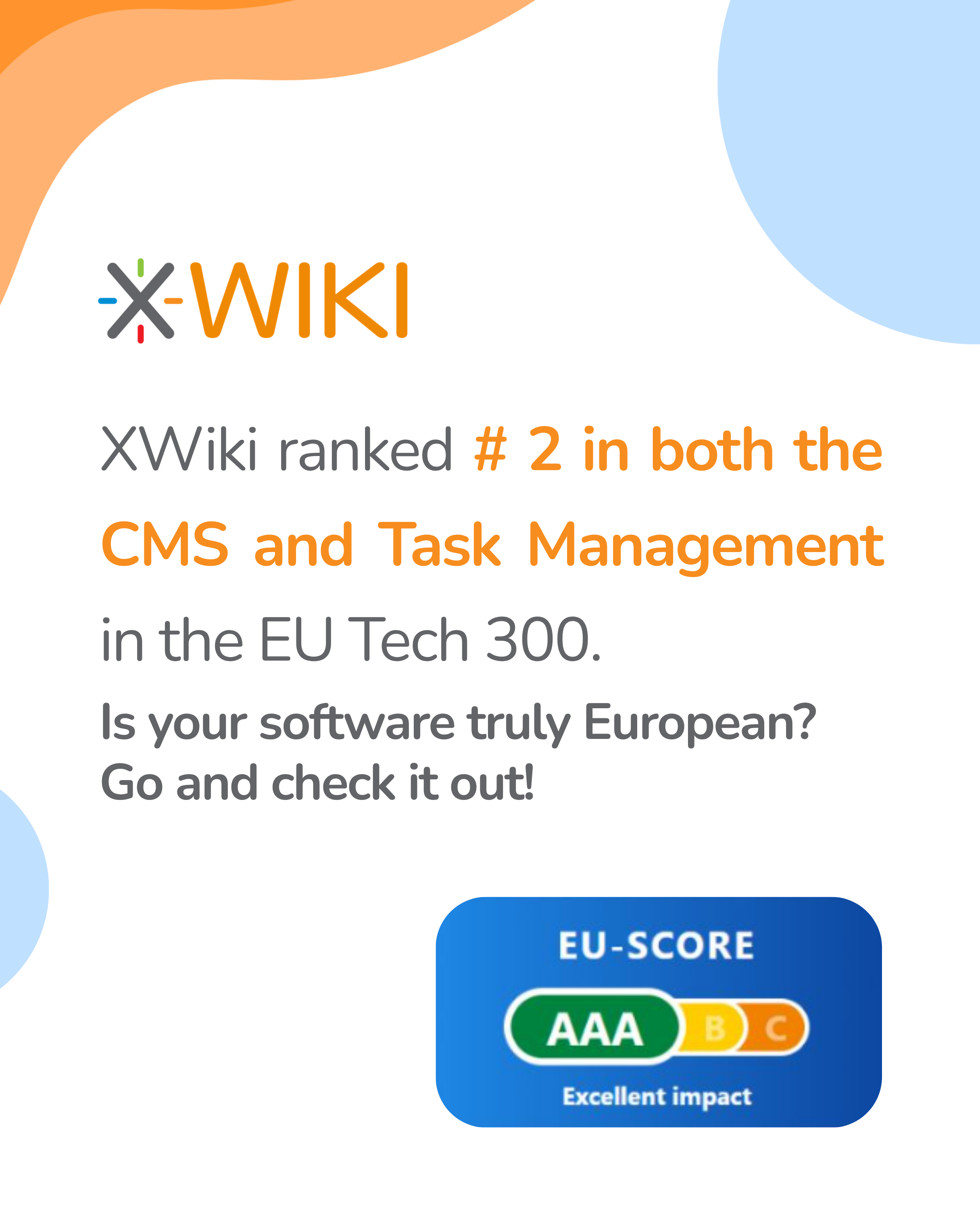 XWiki ranked # 2 in both the
CMS and Task Management
in the EU Tech 300.
Is your software truly European?
Go and check it out!